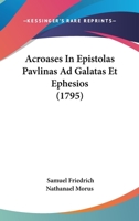 Acroases In Epistolas Pavlinas Ad Galatas Et Ephesios (1795) 1104461013 Book Cover