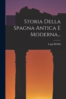 Storia Della Spagna Antica E Moderna... 1018799818 Book Cover