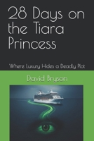 28 Days on the Tiara Princess: Where Luxury Hides a Deadly Plot B0FK4245ND Book Cover