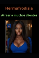 Hermafrodisia: Atraer a muchos clientes (Spanish Edition) B0FQTSBS4K Book Cover