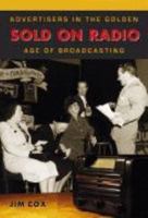 Sold on Radio: Advertisers in the Golden Age of Broadcasting 0786475188 Book Cover