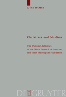 Christians and Muslims: The Dialogue Activities of the World Council of Churches and Their Theological Foundation (Theologische Bibliothek Topelmann, Bd. 107) 3110167956 Book Cover