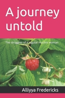 A journey untold: The struggles of a regular muslim woman B0B457G8NC Book Cover