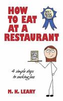 How to Eat at a Restaurant: 4 Simple Steps to Sucking Less 1450254306 Book Cover