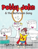 Potty John  The Bathroom Gang 1949297160 Book Cover