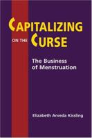 Capitalizing on the Curse: The Business of Menstruation 158826310X Book Cover