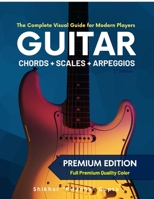Guitar Chords, Scales & Arpeggios: The Complete Visual Guide for Modern Players (Special India Edition - Colour Ultrapremium) B0FDBHVBGK Book Cover