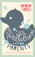 Mindfulness for Parents: Finding Your Way to a Calmer Happier Family 178028960X Book Cover