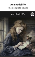 Ann Radcliffe: The Complete Novels (The Greatest Writers of All Time) 9360070572 Book Cover