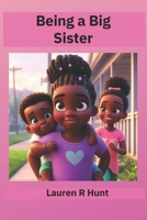 Being a Big Sister B0DJT3N37Y Book Cover