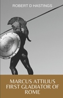 Marcus Attilius First gladiator of Rome B08N3K5D5W Book Cover