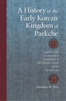 A History of the Early Korean Kingdom of Paekche, together with an annotated translation of The Paekche Annals of the Samguk sagi (Harvard East Asian Monographs) 0674019571 Book Cover