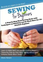 Sewing for Beginners: A Step-by-Step Hand Sewing Book with Techniques on Stitching: So Much More for the Absolute Beginner 1942915012 Book Cover