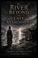 The River Beyond the Last Attachment B0HG11LD3L Book Cover