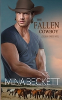 The Fallen Cowboy: Book 2 in the Coldiron Cowboys Series 1732705151 Book Cover