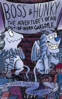 Boss & Hunky: The Adventures of an Out-of-Work Gargoyle© 1732758220 Book Cover