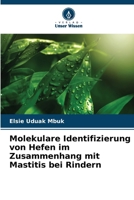 Molekulare Identifizierung von Hefen im Zusammenhang mit Mastitis bei Rindern (German Edition) 6202345225 Book Cover