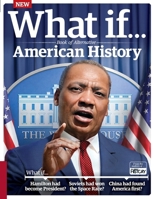 What If… Book of Alternative American History: Exploring the answers to counterfactual questions 1803088427 Book Cover