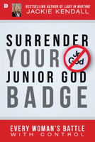 Surrender Your Junior God Badge 0768408490 Book Cover