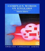 Complex Words in English, English Language Series 0582239648 Book Cover