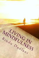 Living in Mindfulness: 351 Mindful Steps for Wise Living 1532745281 Book Cover