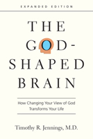 The God-Shaped Brain: How Changing Your View of God Transforms Your Life 0830834168 Book Cover