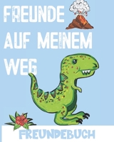 Freunde auf meinem Weg: Schulfreundebuch Jungen Grundschule. Freundebuch Dinosaurier. Erinnerungsalbum B08L47RY7Q Book Cover