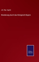 Wanderung durch das K�nigreich Bayern 3375074573 Book Cover