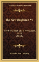 The New Rugbeian V1: From October, 1858 To October, 1859 1120909171 Book Cover