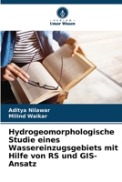 Hydrogeomorphologische Studie eines Wassereinzugsgebiets mit Hilfe von RS und GIS-Ansatz 6205711060 Book Cover