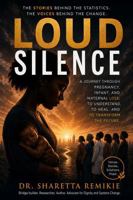 Loud Silence: A Journey Through Pregnancy, Infant, and Maternal Loss:To Understand, To Heal, and To Transform the Future B0HKD7KDHV Book Cover