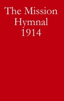 The Mission Hymnal 1914 1387483196 Book Cover
