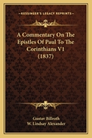 A Commentary On The Epistles Of Paul To The Corinthians V1 1378897242 Book Cover