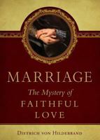 Marriage: The Mystery of Faithful Love 091847700X Book Cover