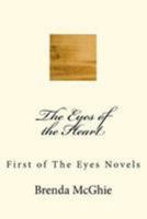 The Eyes of the Heart: First of The Eyes Novels 1480027294 Book Cover