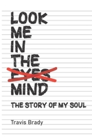 Look me in the mind: The story of my soul B08STDWXSH Book Cover