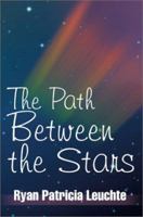 The Path Between the Stars 0595269028 Book Cover