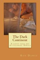 The Dark Continent: A lusty saga set in colonial Africa 1502547228 Book Cover