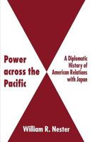 Power Across the Pacific: A Diplomatic History of American Relations with Japan 0333649559 Book Cover