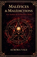 Maléfices & Malédictions: Les Armes de la Sorcière Noire (La Série Magie Noire) (French Edition) B0HM9HRVNK Book Cover