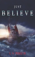 Just Believe: ( revived version) 1724640941 Book Cover
