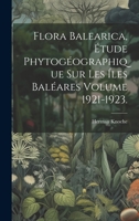 Flora balearica, étude phytogéographique sur les íles Baléares Volume 1921-1923. 1021163341 Book Cover