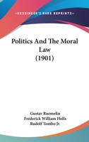 Politics and the Moral Law 1022170201 Book Cover