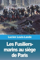 Les Fusiliers-marins au siège de Paris 3988815977 Book Cover