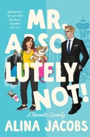 Mr. Absolutely Not!: A Romantic Comedy (The Seattle Svenssons) 1970969008 Book Cover