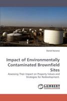 Impact of Environmentally Contaminated Brownfield Sites: Assessing Their Impact on Property Values and Strategies for Redevelopment. 383831655X Book Cover