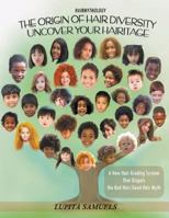 Hairmythology - The Origin of Hair Diversity: Uncover Your Hairitage - A New Hair Grading System That Dispels the Bad Hair/Good Hair Myth 1640450858 Book Cover
