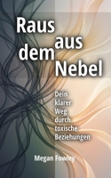 Raus aus dem Nebel: Dein klarer Weg durch toxische Beziehungen (German Edition) B0GSWJ9S6S Book Cover