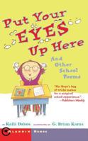 Put Your Eyes Up Here: And Other School Poems 1416918027 Book Cover