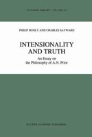 Intensionality and Truth: An Essay on the Philosophy of A.N. Prior 9401066175 Book Cover